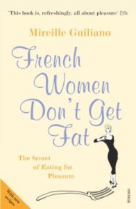 Chic Style Collective | French Women Don't Get Fat: 5 Reasons Why Mireille Guiliano's Book Will Change Your Life French Women Dont Get Fat
